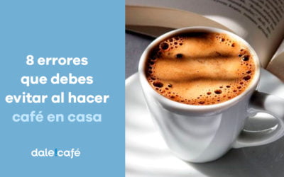 8 errores que debes evitar al hacer café en casa