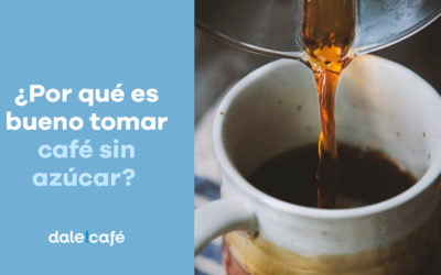 ¿Por qué es bueno tomar café sin azúcar?